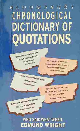  Who said what when : a chronological dictionary of quotations