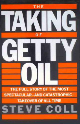 The taking of Getty Oil : the full story of the most spectacular & catastrophic-takeover of all time