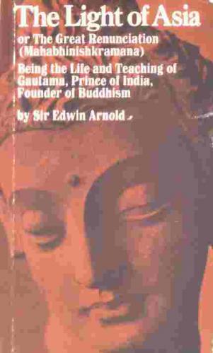  The light of Asia : or the great renunciation. (Mahabhinishkramana) being the life and teaching of Gautama, prince of India and founder of Buddhism (As told in verse by an Indian Buddhist)