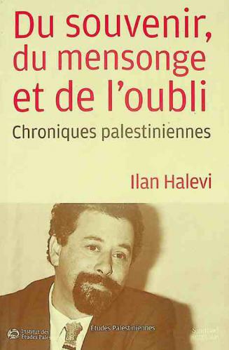 Du souvenir, du mensonge et de l'oubli : chroniques palestiniennes