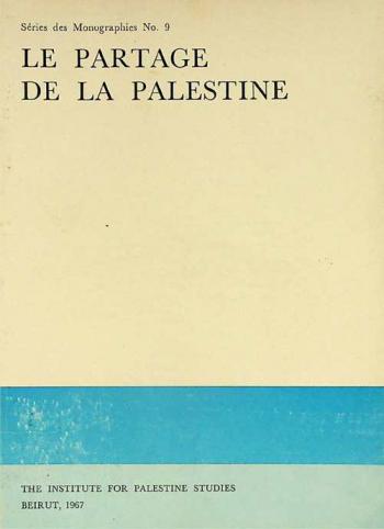  Le partage de la Palestine, 29 Novembre, 1947 : une analyse ; publie a l'occasion du 20eme anniversaire de la resolution de partage de la Palestine adoptee par l'Assemblee Generale
