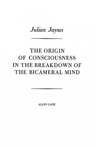  The origin of consciousness in the breakdown of the bicameral mind