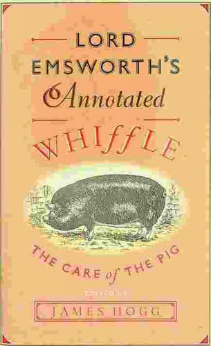  Lord Emsworth's annotated Whiffle : the care of the pig by Augustus Whiffle