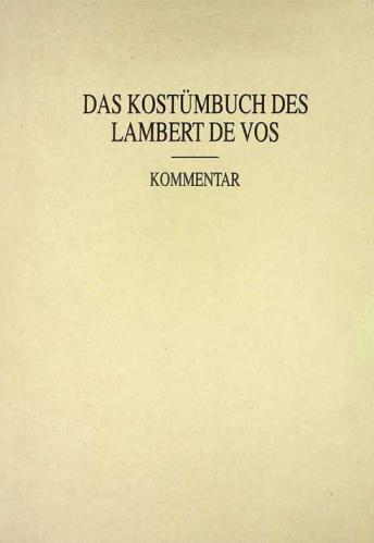  Das Kostümbuch des Lambert de Vos : vollständige Faksimile-Ausgabe im Originalformat des Codex Ms. or. 9 aus dem Besitz der Staats- und Universitätsbibliothek Bremen