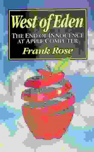  West of eden : the end of innocence at apple computer