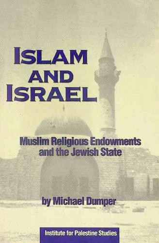  Islam and Israel : Muslim religious endowments and the Jewish state