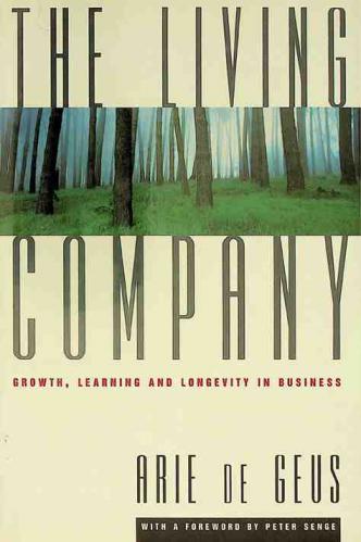  The living company : growth, learning and longevity in business
