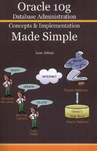Oracle 10g database administration : concepts & implementation made simple