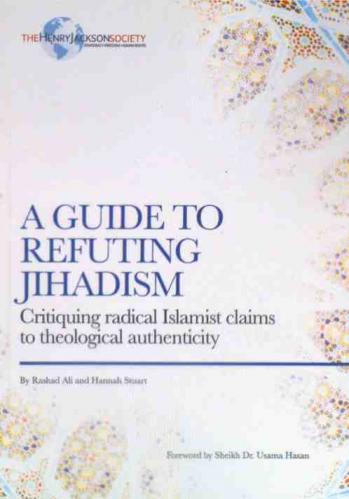 A guide to refuting Jihadism : critiquing radical Islamist claims to theological authenticity
