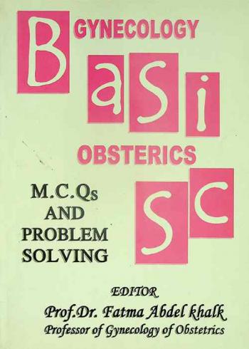  Basics in MCQs and problem solving in gynecology and obstetrics