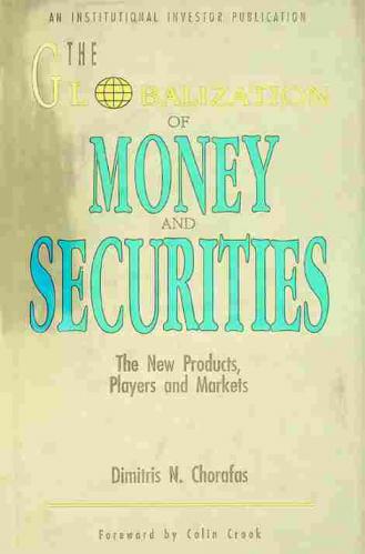  The globalization of money and securities : the new products, players and markets