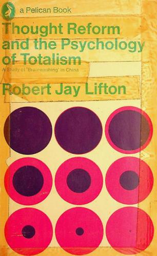  Thought reform and the psychology of totalism : a study of brainwashing in China