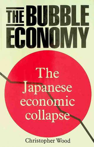  The bubble economy : the Japanese economic collapse