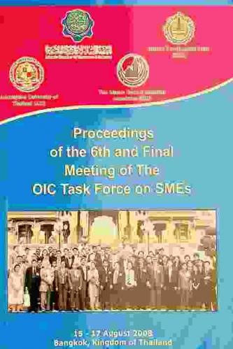  Proceedings of the 6th and final meeting of the OIC task force on SMEs August 15-17, 2008 Bangkok, Kingdom of Thailand