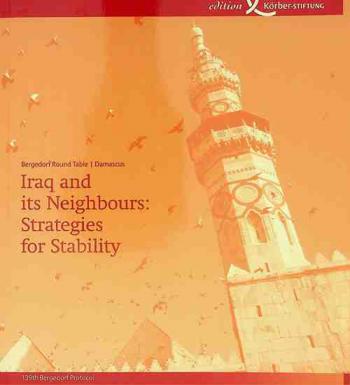 Iraq and its neighbours : strategies for stability : 139th Bergedorf Round Table : February 22th-24th, 2008, Damascus
