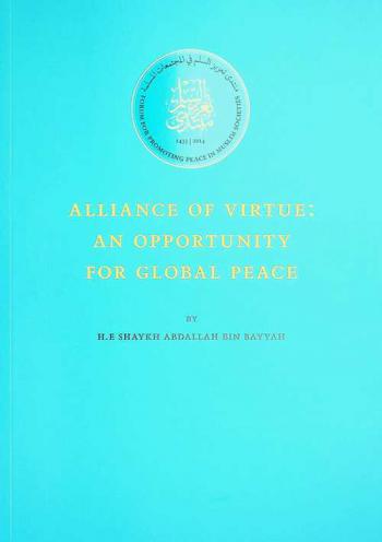 Alliance of virtue : an opportuniny for global peace from the fifth assembly of the Forum for Promoting Peace in Muslim Societies, Abu Dhabi, 5-7 December 2018