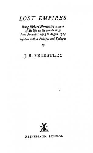 Lost Empires : being Richard Herncastle's account of his life on the variety stage from November 1913 to August 1914 together with a prologue and epilogue