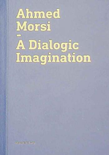  Ahmed Morsi : a dialogic imagination