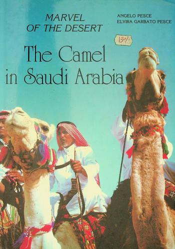  The camel in Saudi Arabia : marvel of the desert