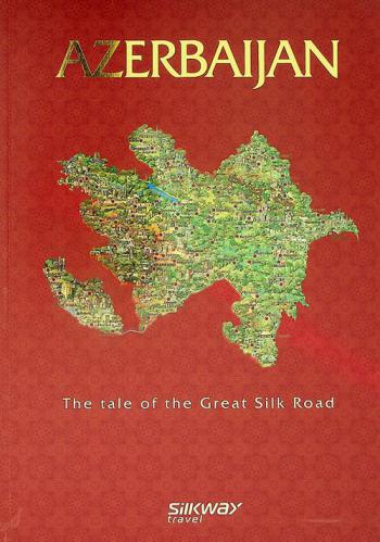 Azerbaijan : the tale of the Great Silk Road