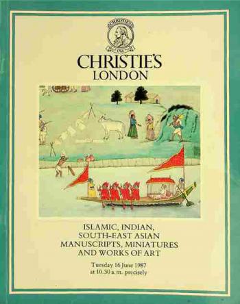  Islamic, Indian, South-East Asian manuscripts, miniatures and works of art : from various sources : wich will be sold at Christie's London on Tuseday 16 June 1987 at 10.30 am