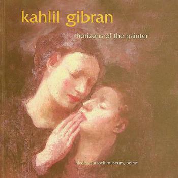  Khalil Gibran horizons of the painter = جبران خليل جبران في آفاق الرسم