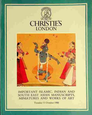 Important Islamic, Indian, South-East Asian manuscripts, miniatures and works of art from various sources : which will be sold at Christie's great rooms on Tuesday 11 October 1988