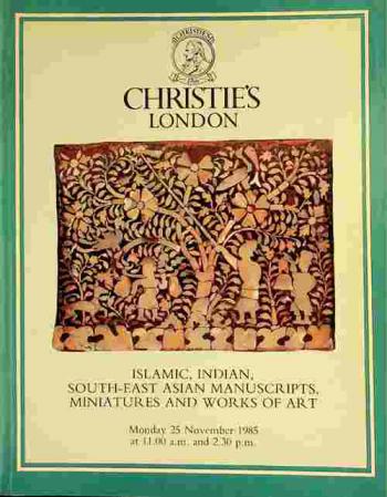  Islamic, Indian, South-East Asian manuscripts, miniatures and works of art from various sources, which will be sold at Christie's Great Rooms, Monday 25 November 1985 at 11.00 a.m. and 2.30 p.m.