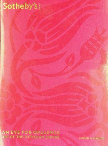  An eye for opulence : art of the Ottoman empire : auction in London Tuesday 24 April 2012