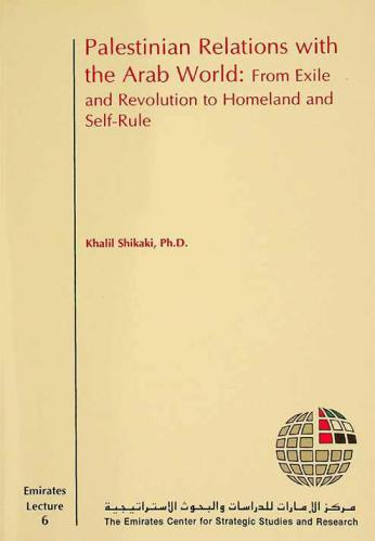  Palestinian relations with the Arab world : from exile and revolution to homeland and self-rule