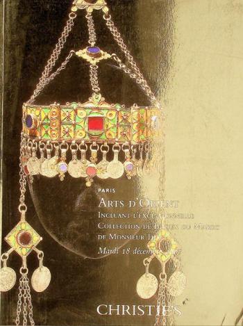 Arts d'Orient incluant l'exceptionnelle collection de bijoux du Maroc de Monsieur Jean-Louis Thau : vente, Paris, mardi 18 décembre 2007 à 11h et 14h