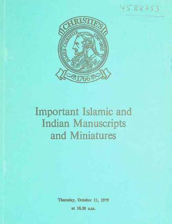  Important islamic and Indian manuscripts and miniatures : which will be sold at auction by Christie ... on Thursday, October 11, 1979 at 10.30 a.m. precisely