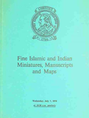  Fine Islamic and Indian miniatures, manuscripts and maps : which will be sold at auction by Christie, Manson & Woods Ltd. ... 8 King Street, St. James's, London, SW1Y 6QT ... on Wednesday, July 7, 1976
