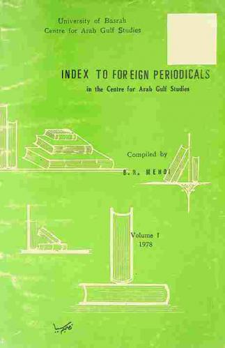  Index to foreign periodicals in the Centre for Arab Gulf Studies =  فهرست الدوريات الأجنبية المتوفرة في مركز دراسات الخليج العربي