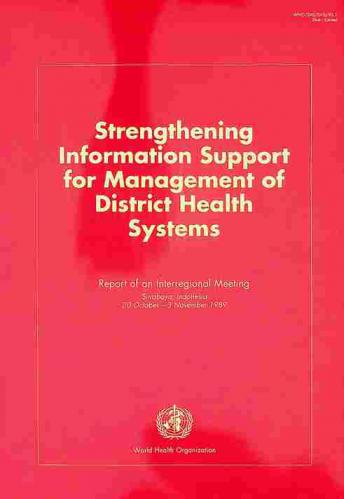  Strengthening information support for management of district health systems : report of an interregional meeting, Surabaya, Indonesia 30 October-3 November 1989