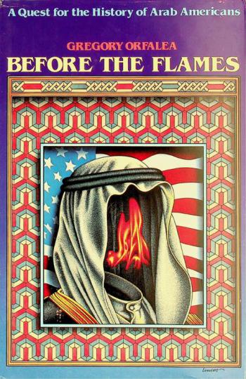  Before the flames : a quest for the history of Arab Americans