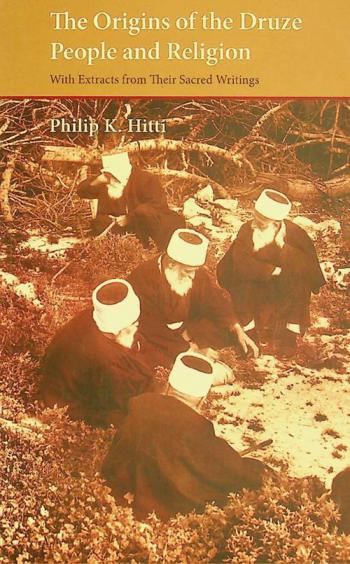  The origins of the Druze people and religion : with extracts from their sacred writings