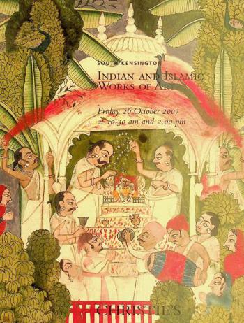  Indian and Islamic works of art : Friday 26 October 2007 : auction Friday 26 October 2007 At 10.30 Am Lots 1-256 And At 2.00 P.m. Lots 257-517 85 old Brompton Road London Sw7 3ld