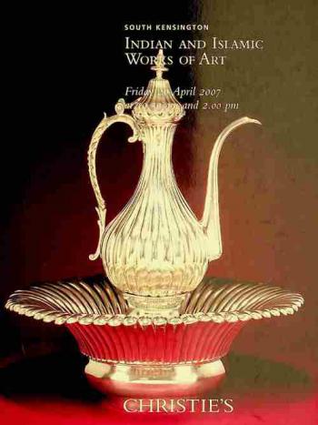Indian and Islamic works of art : auction Friday 20 April 2007 at 10.30 a.m. lots 1-217 and at 2.00 p.m. lots 218-493 85 old brompton road london sw7 3ld