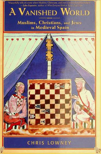  A vanished world : Muslims, Christians, and Jews in medieval Spain