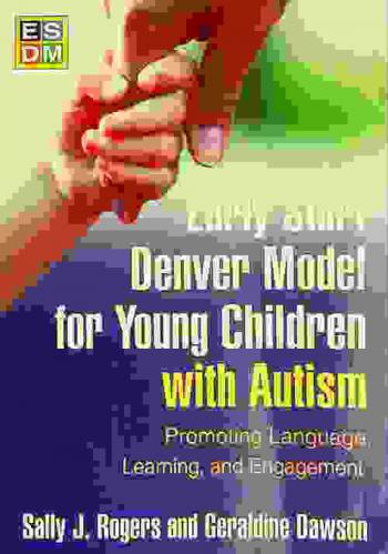 Early Start Denver Model for young children with autism : promoting language, learning, and engagement