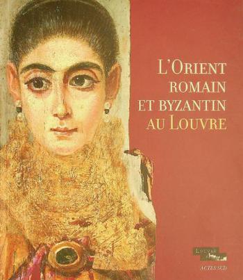  L'Orient romain et byzantin au Louvre