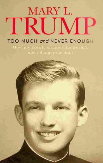  Too much and never enough : how my family created the world's most dangerous man