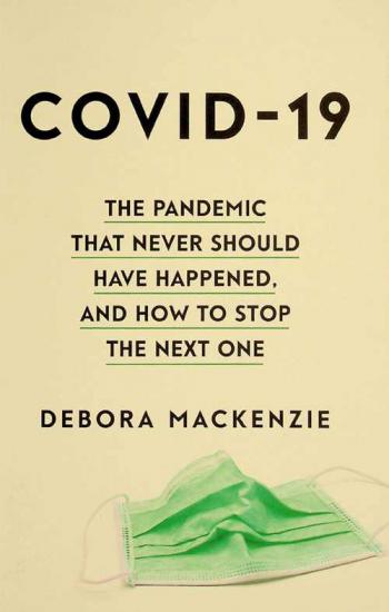 COVID-19 : the pandemic that never should have happened, and how to stop the next one
