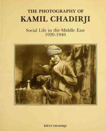  The photography of Kamil Chadirji : social life in the Middle East, 1920-1940