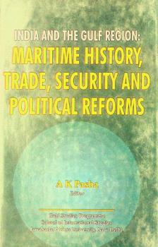  India and the Gulf region : maritime history, trade, security and political reforms