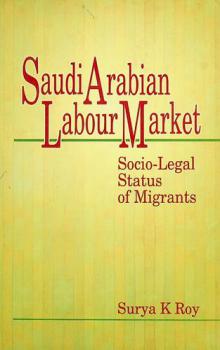  Saudi Arabian labour market : socio-legal status of migrants