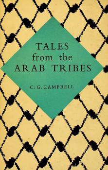  Tales from the Arab tribes : a collection of the stories told by the Arab tribes of the lower Euphrates