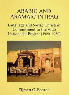  Arabic and Aramaic in Iraq : Language and Syriac Christian Commitment to the Arab Nationalist Project (1920-1950)