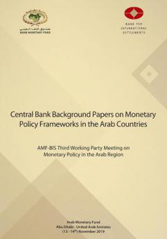 Central bank background papers on monetary  policy frameworks in the Arab countries : AMF-BIS third working party meeting on  monetary policy in the Arab region : Abu Dhabi, United Arab Emirates : 13-14th November 2019
